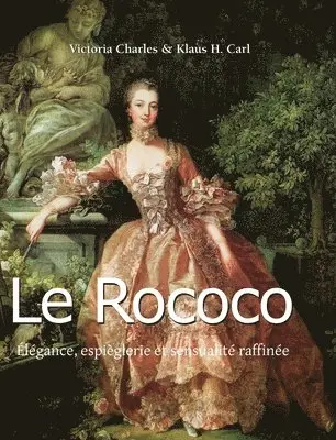 Victoria Charles - Le Rococo: Élégance, espièglerie et sensualité raffinée, Inbunden. Tillgänglighet: Lägg i varukorg