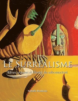 Nathalia Brodskaïa - Le Surréalisme: Rêves, visions et liberté du subconscient, Inbunden