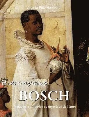 Virginia Pitts Rembert - Hieronymus Bosch: Visions, symboles et mystères de l'âme, Inbunden. Tillgänglighet: Lägg i varukorg