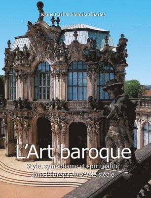 Klaus Carl - L'Art Baroque: Style, symbolisme et spiritualité dans l'Europe du XVIIe siècle, Inbunden