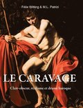 Le Caravage: Clair-obscur, r�alisme et drame baroque