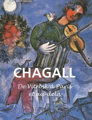 Mikhail Guerman - Chagall: De Vitebsk à Paris et au-delà, Inbunden