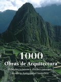1000 Obras de Arquitectura: Edificios ic�nicos y dise�o visionario desde la Antig�edad hasta hoy
