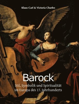 Klaus Carl, Victoria Charles - Barock: Stil, Symbolik und Spiritualität im Europa des 17. Jahrhunderts, Inbunden