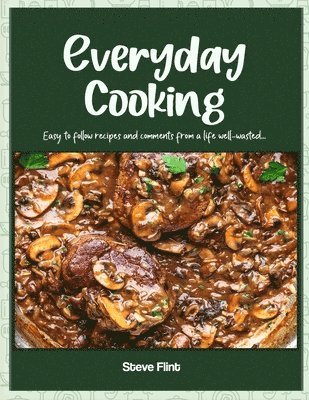 Steve Flint - Everyday Cooking, Häftad