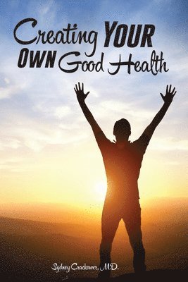 Sydney Crackower - Creating Your Own Good Health, Häftad. Tillgänglighet: Tillfälligt slut