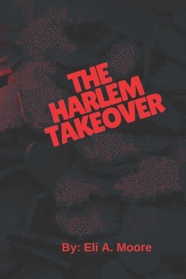 Eli Moore - The Harlem Takeover, Häftad. Tillgänglighet: Lägg i varukorg