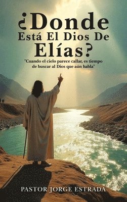 Jorge Estrada - Donde Esta El Dios De Elias?, Inbunden