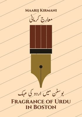 Maarij Kirmani, Umar Hamidi, Sarwar Siddiqui - Fragrance of Urdu in Boston, Häftad