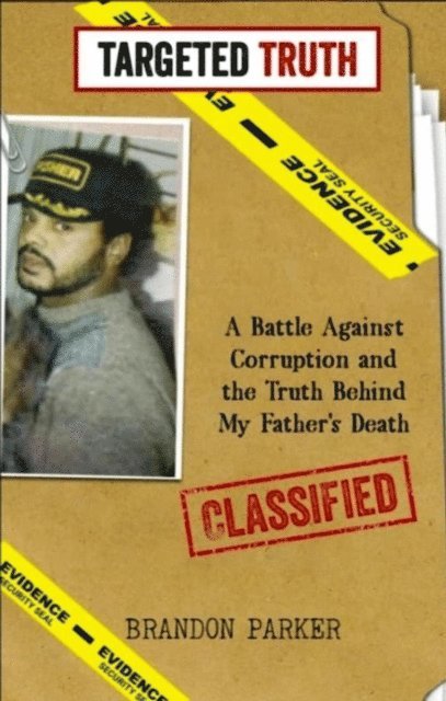 Brandon Parker - &quote;Targeted Truth: A Battle Against Corruption and the Truth Behind My Father's Death&quote;, E-bok