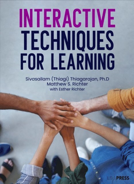Esther Richter, Matthew Richter, Sivasailam Thiagarajan - INTERACTIVE TECHNIQUES FOR LEARNING, E-bok