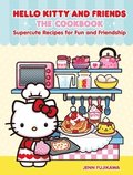 Hello Kitty and Friends: The Cookbook: Supercute Recipes for Fun and Friendship