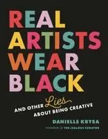 Danielle Krysa - Real Artists Wear Black, Häftad. Tillgänglighet: Lägg i varukorg