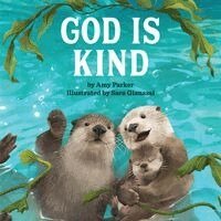 Amy Parker, Sara Gianassi - God Is Kind, Inbunden. Tillgänglighet: Kommande