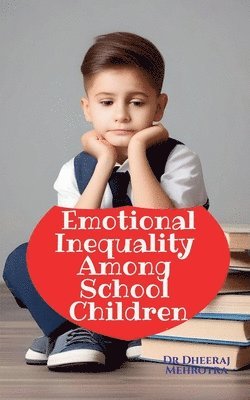 Dr Dheeraj Mehrotra - Emotional Inequality Among School Children, Häftad. Tillgänglighet: Lägg i varukorg