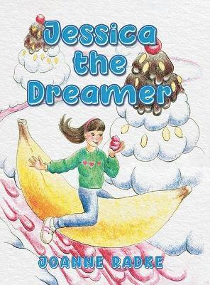 Joanne Radke - Jessica the Dreamer, Inbunden