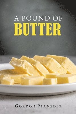 Gordon Planedin - Pound of Butter, Häftad. Tillgänglighet: Lägg i varukorg
