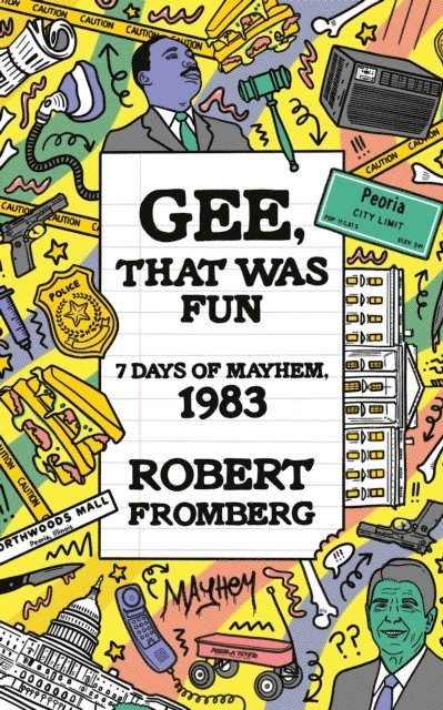 Robert Fromberg - Gee, That Was Fun: 7 Days of Mayhem, 1983, E-bok