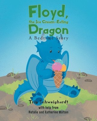 Trip Schweighardt - Floyd, the Ice Cream Eating-Dragon, Häftad
