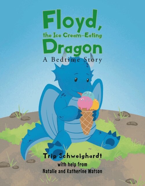Natalie Watson, Katherine Watson, Trip Schweighardt - Floyd, the Ice Cream Eating-Dragon, E-bok