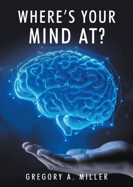 Gregory A. Miller - Where's Your Mind At?, E-bok