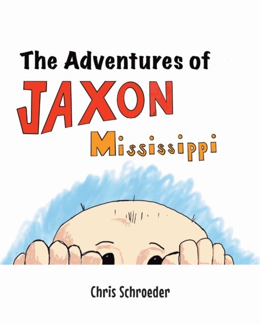 Chris Schroeder - Adventures of Jaxon Mississippi, E-bok