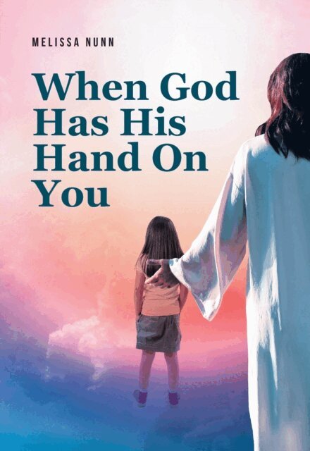 Melissa Nunn - When God Has His Hand On You, E-bok