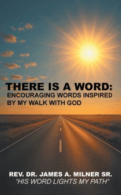 James Milner - There is a Word: Encouraging Words Inspired by My Walk with God, E-bok