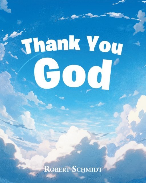 Robert Schmidt - Thank You God, E-bok