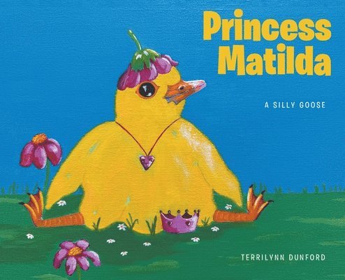 Terrilynn Dunford - Princess Matilda, Inbunden