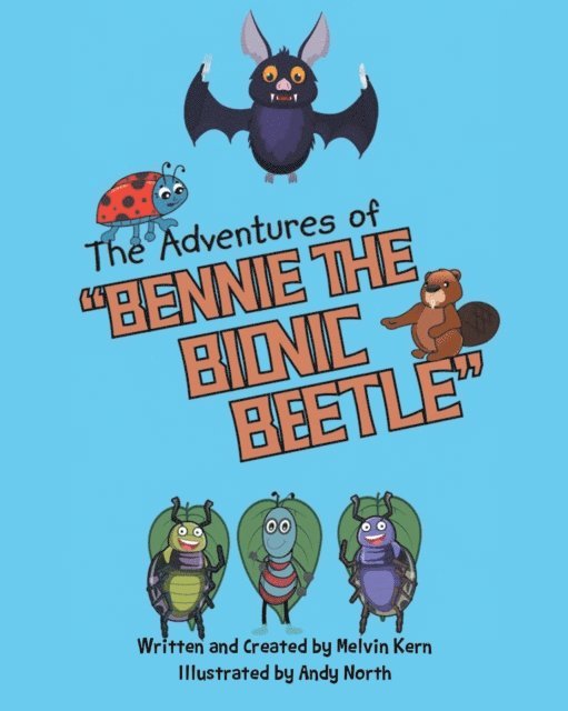 Created by Melvin Kern, Written - Adventures of Bennie the Bionic Beetle, E-bok