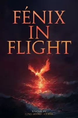Latorre Moore Luna - Fénix in Flight, Häftad. Tillgänglighet: Lägg i varukorg