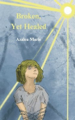 Azalea Marie - Broken Yet Healed, Häftad