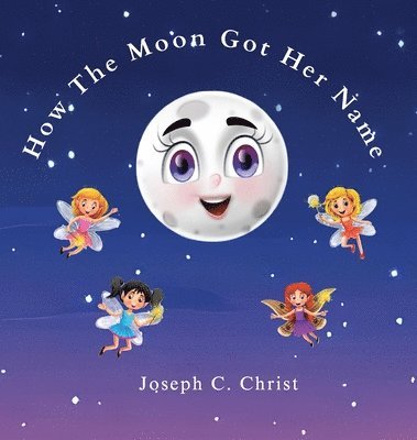 Joseph C Christ - How The Moon Got Her Name, Inbunden