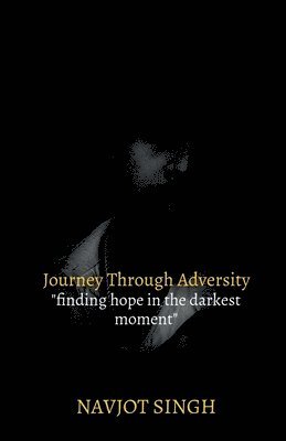 Navjot Singh - Journey Through Adversity, Häftad