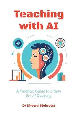 Dr Dheeraj Mehrotra - Teaching with AI, Häftad. Tillgänglighet: Lägg i varukorg