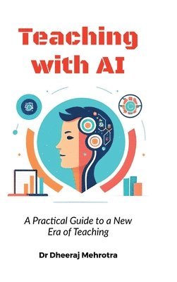Dr Dheeraj Mehrotra - Teaching with AI, Inbunden. Tillgänglighet: Lägg i varukorg