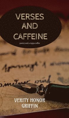 Verity Honor Griffin - Verses and Caffeine, Inbunden