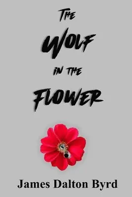 James Dalton Byrd - Wolf in the Flower, Häftad. Tillgänglighet: Lägg i varukorg