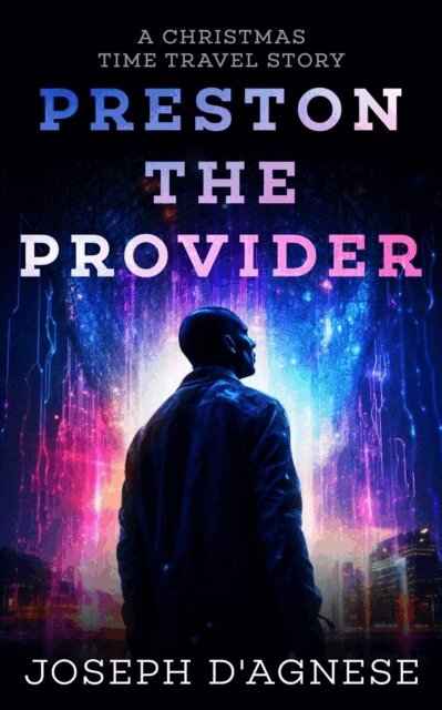 Joseph D'Agnese - Preston the Provider: A Christmas Time Travel Story, E-bok
