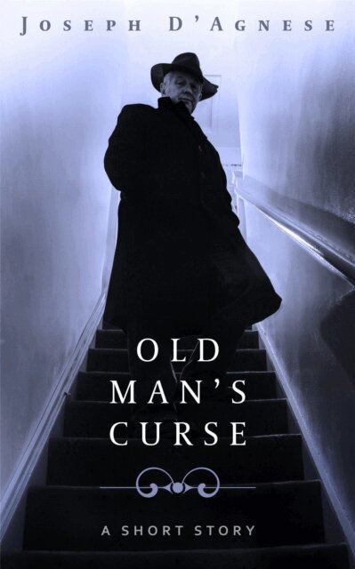 Joseph D'Agnese - Old Man's Curse: A Short Story, E-bok