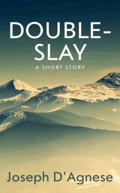 Joseph D'Agnese - Double-Slay: A Short Story, E-bok