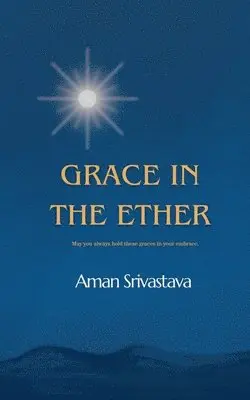 Aman Srivastava - Grace In The Ether, Häftad. Tillgänglighet: Lägg i varukorg