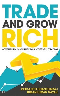 Indrazith Shantharaj, Kirankumar Nayak - Trade and Grow Rich, Inbunden