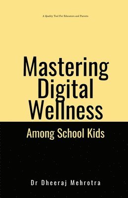 Dr Dheeraj Mehrotra - Mastering Digital Wellbeing Among School Kids, Häftad. Tillgänglighet: Lägg i varukorg