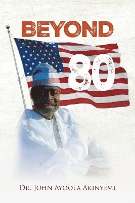 John Ayoola Akinyemi - Beyond 80, Häftad. Tillgänglighet: Lägg i varukorg