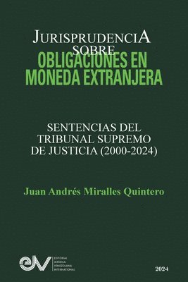 Juan Andrés Miralles Quintero - JURISPRUDENCIA SOBRE OBLIGACIONES EN MONEDA EXTRANJERA. Sentencias del TRibunal Supremo de Justicia 2000-2024, Häftad