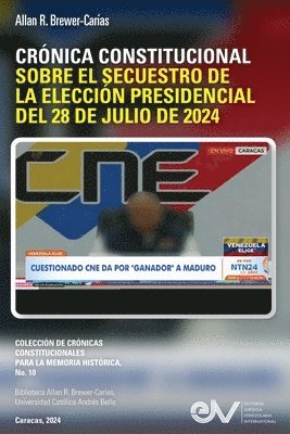 Brewer-Carías - Crónica Constitucional Sobre El Secuestro de la Elección Presidencial del 28 de Julio de 2024, Häftad