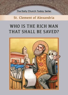 St Clement Of Alexandria - Who is the Rich Man That Shall be Saved?, Häftad