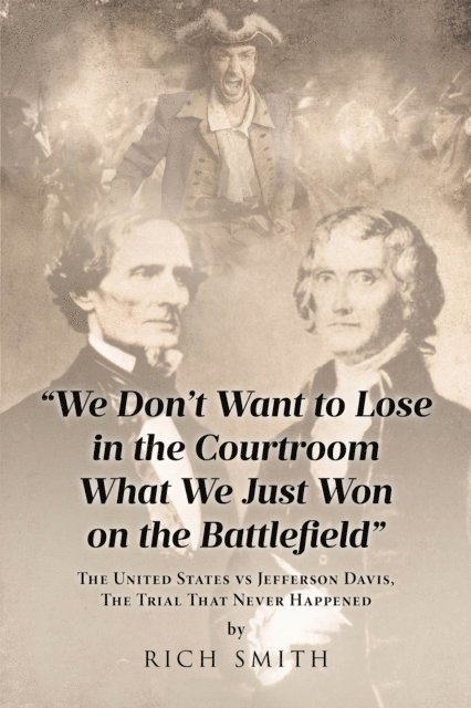 Rich Smith - &quote;We Don't Want to Lose in the Courtroom What We Just Won on the Battlefield&quote;, E-bok